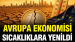 Avrupa ekonomisi sıcaklara yenildi: Kayıp büyüme beklentisini sildi
