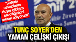 Tunç Soyer'den yaman çelişki çıkışı: Cevaplarınızı duyar gibiyim savcılığınkini merak ediyorum