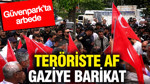 Teröriste af gaziye barikat: Güvenpark’ta arbede