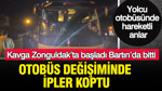 Kavga Zonguldak’ta başladı, Bartın’da bitti: Yolcu otobüsünde hareketli anlar: Otobüs değişiminde ipler koptu