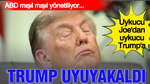 Uykucu Joe devri bitti, uykucu Trump devri başladı: Trump uyuyakaldı