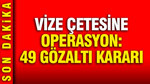 Vize randevularını bot sistemiyle gasp eden çeteye operasyon: 49 gözaltı