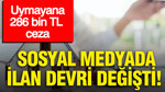 Sosyal medyada ilan devri değişti: Uymayana 286 bin TL ceza