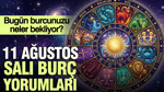 11 Ağustos Salı günlük burç yorumları: Bugün burcunuzu neler bekliyor?