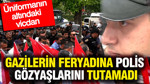 Üniformanın altındaki vicdan: Gazilerin feryadına polis gözyaşlarını tutamadı
