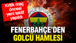 Fenerbahçe'nin yeni golcüsü belli oluyor: Kritik maç öncesi resmi teklif yapıldı