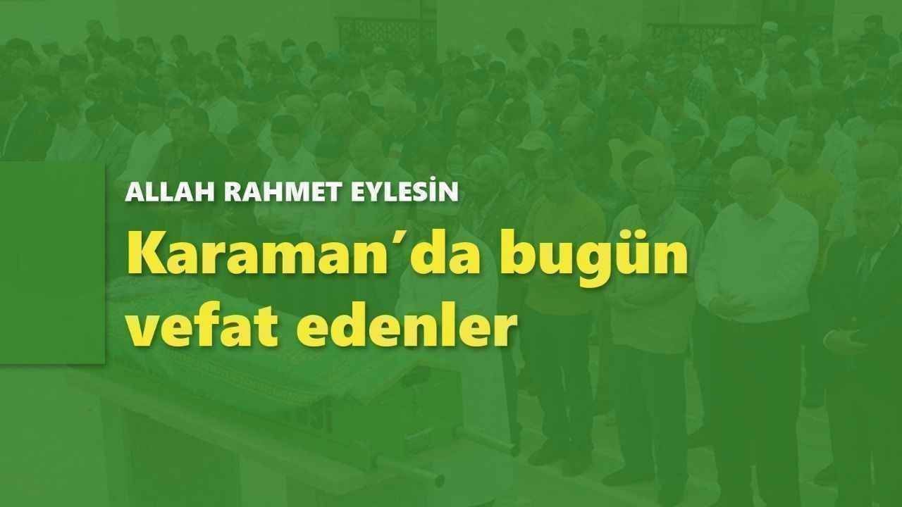Karaman'da bugün vefat edenler (10 Ağustos 2026)