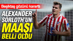 Beşiktaş gözünü kararttı: Alexander Sörloth'un maaşı belli oldu