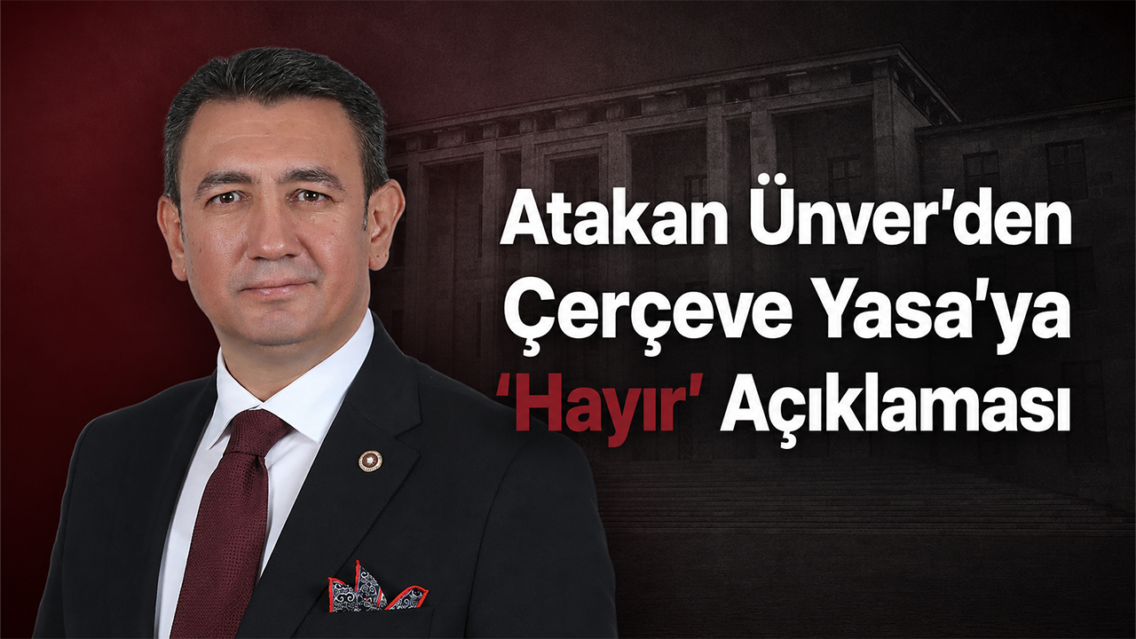 Atakan Ünver’den Çerçeve Yasa’ya “Hayır” Açıklaması