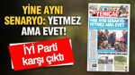 YENİÇAĞ Gazetesi: YİNE AYNI SENARYO: YETMEZ AMA EVET