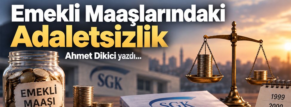Emekli Maaşlarındaki Adaletsizlik