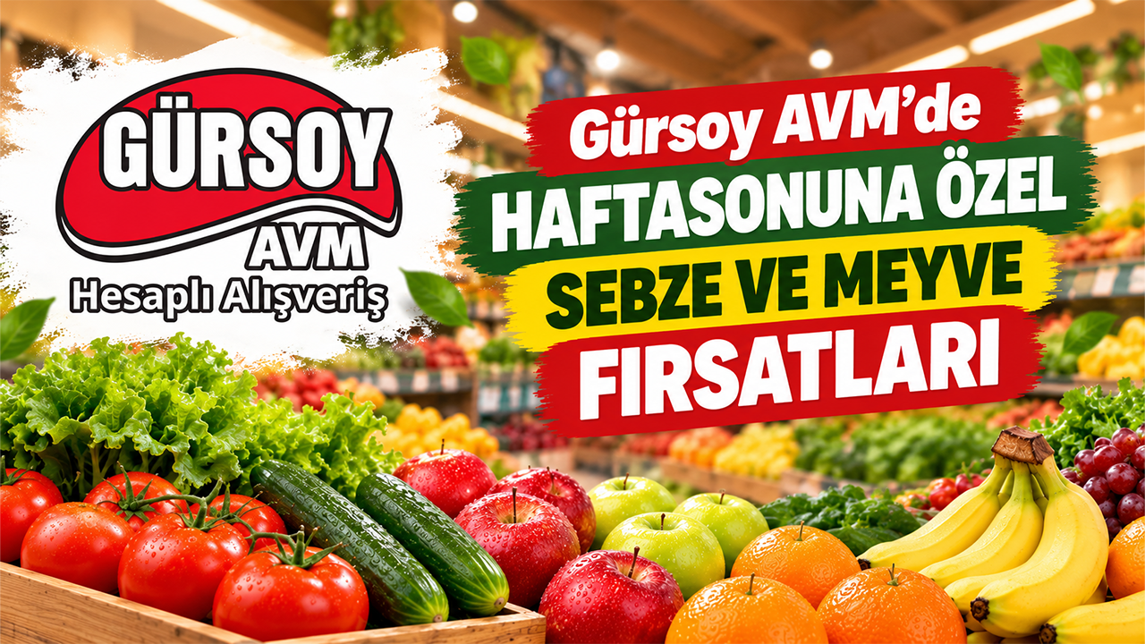 Gürsoy AVM’de Haftasonuna Özel Sebze ve Meyve Fırsatları