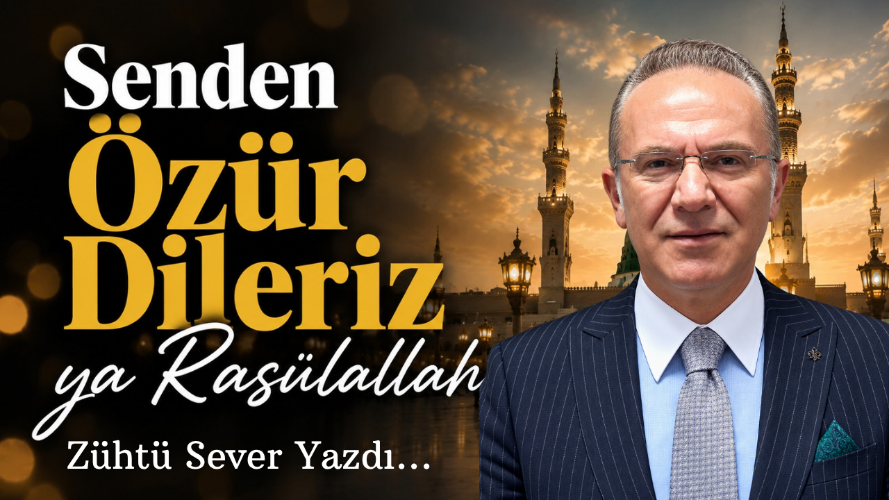 Senden Özür Dileriz ya Rasülallah