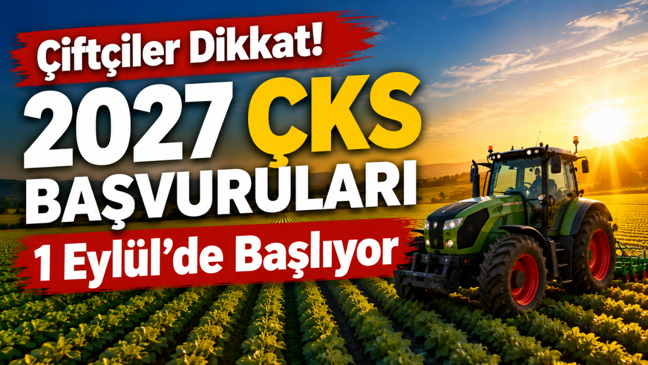 2027 ÇKS Başvuruları Başlıyor: Çiftçiler İçin Tarihler Belli Oldu