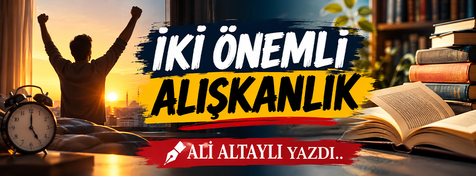 İki Önemli Alışkanlık