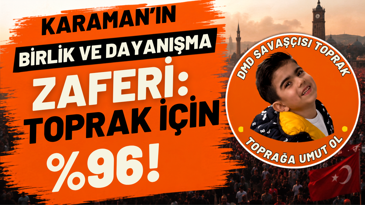 Karaman’ın Birlik ve Dayanışma Zaferi: Toprak İçin %96!