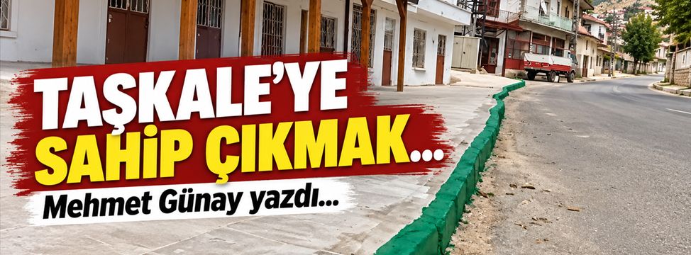 Taşkale'ye Sahip Çıkmak
