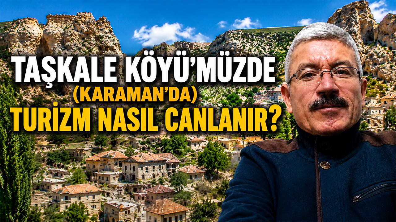Taşkale Köyü’müzde (Karaman’da) turizm nasıl canlanır?