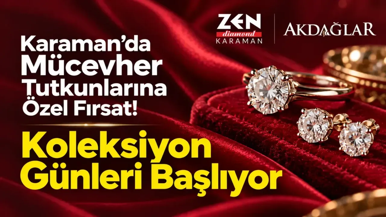 Karaman’da Mücevher Tutkunlarına Özel Fırsat! Koleksiyon Günleri Başlıyor