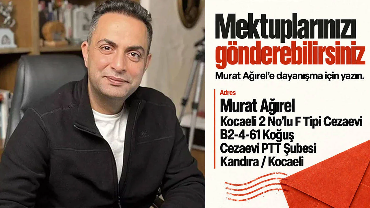 Tutuklu gazeteci Murat Ağırel mektup adresini paylaştı: 'Hücre malum, biraz tenha'