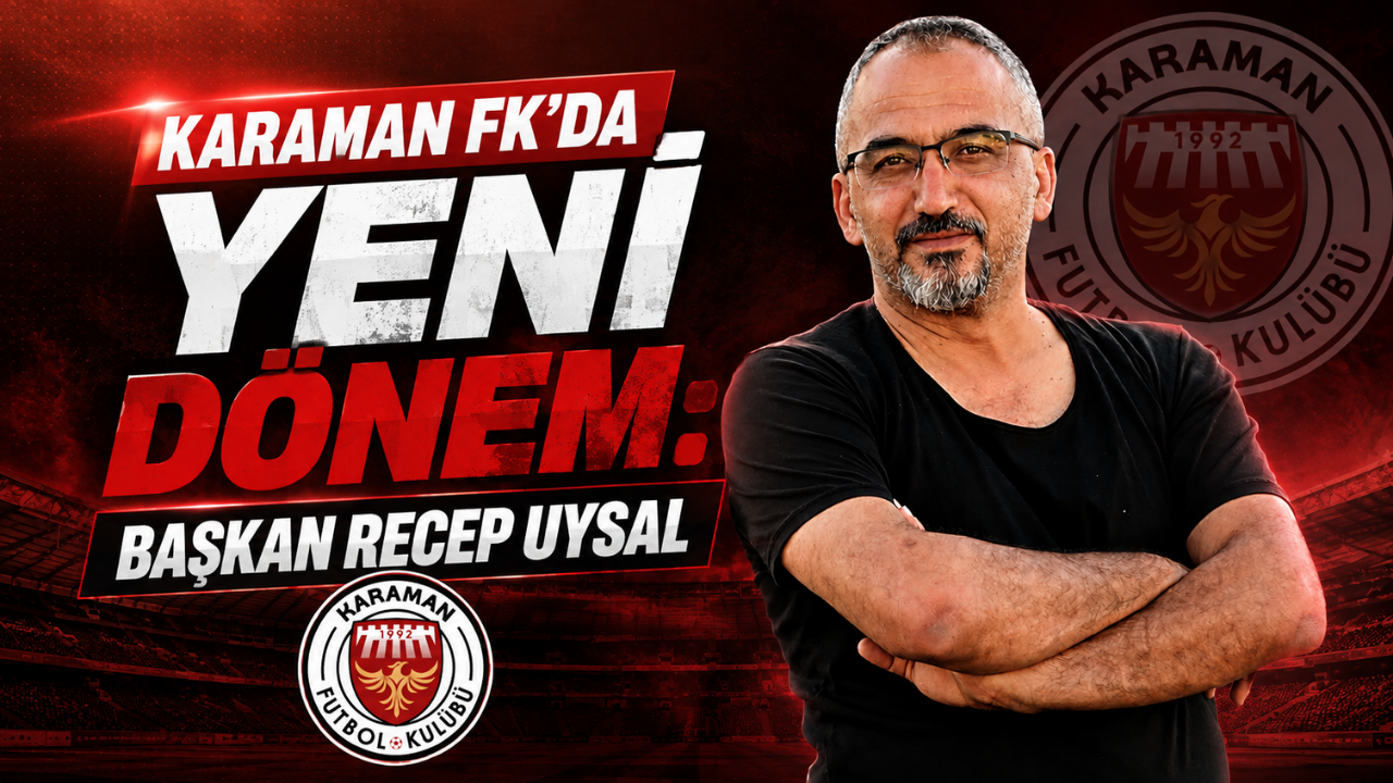 Karaman FK’da Yeni Dönem: Başkan Recep Uysal