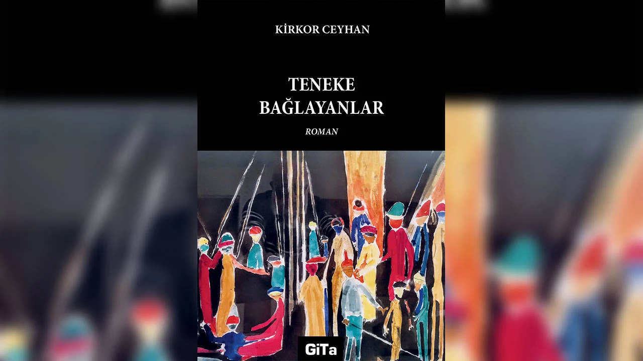 Kirkor Ceyhan'ın "Teneke Bağlayanlar" romanı raflarda