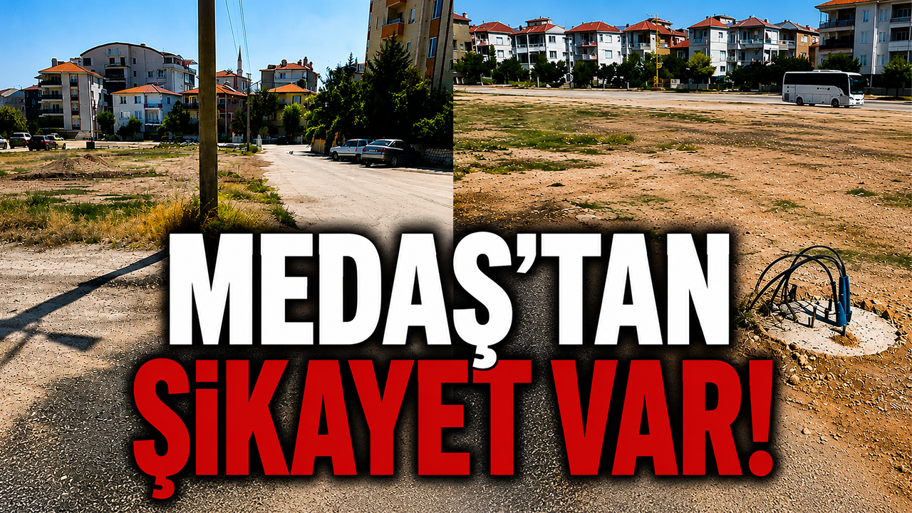 Medaş'tan şikayet var!