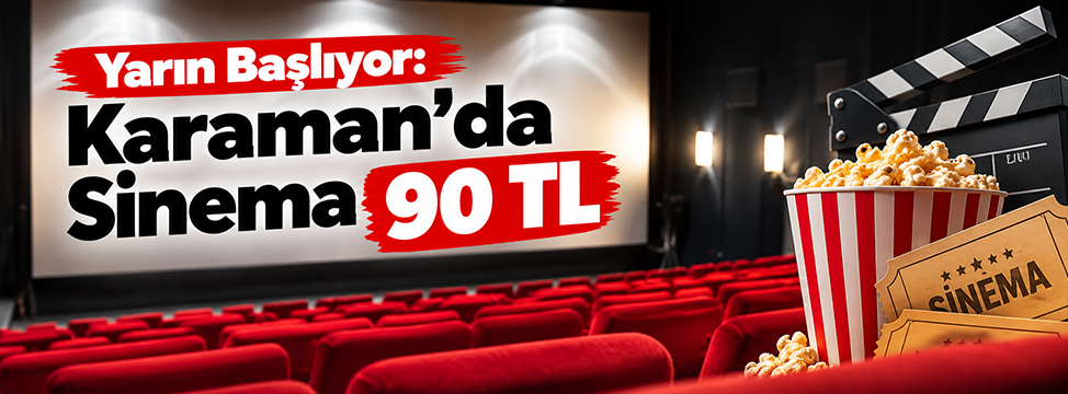 Yarın Başlıyor: Karaman’da Sinema 90 TL