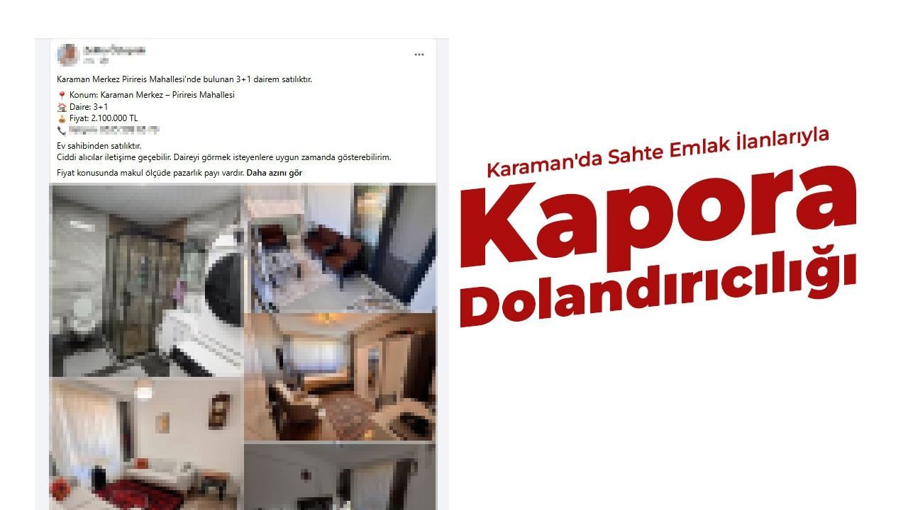 Karaman'da Sahte Emlak İlanlarıyla Kapora Dolandırıcılığı mı Yapılıyor?