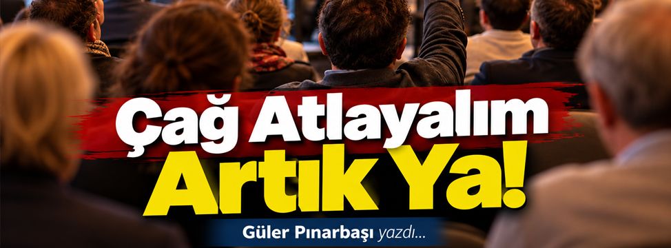 Çağ Atlayalım Artık Ya!
