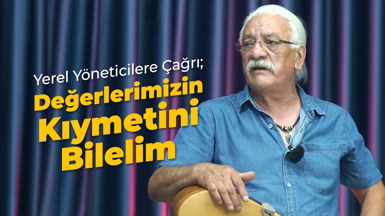 Yerel Yöneticilere Çağrı; Kendi Değerlerimizin Kıymetini Bilelim