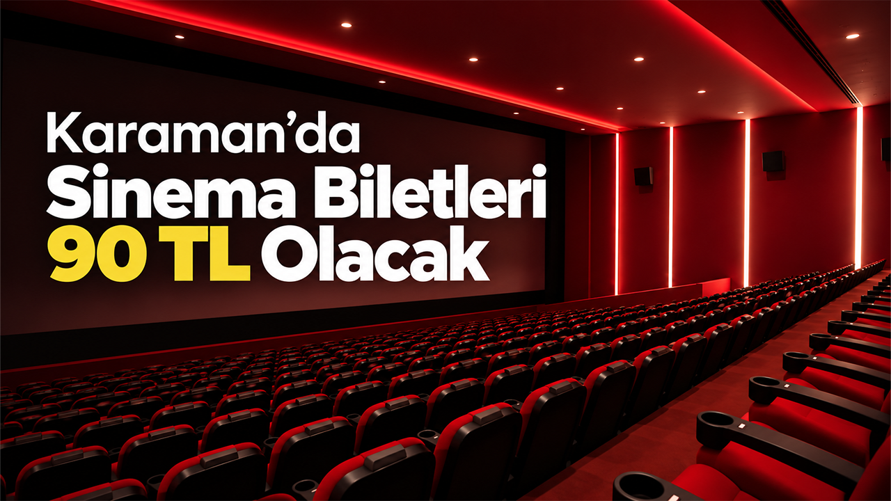 Karaman’da Sinema Biletleri 90 TL Olacak