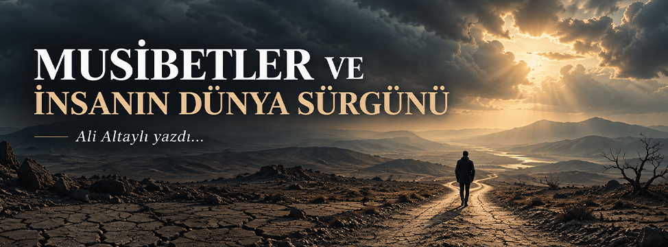 Musibetler Ve İnsanın Dünya Sürgünü