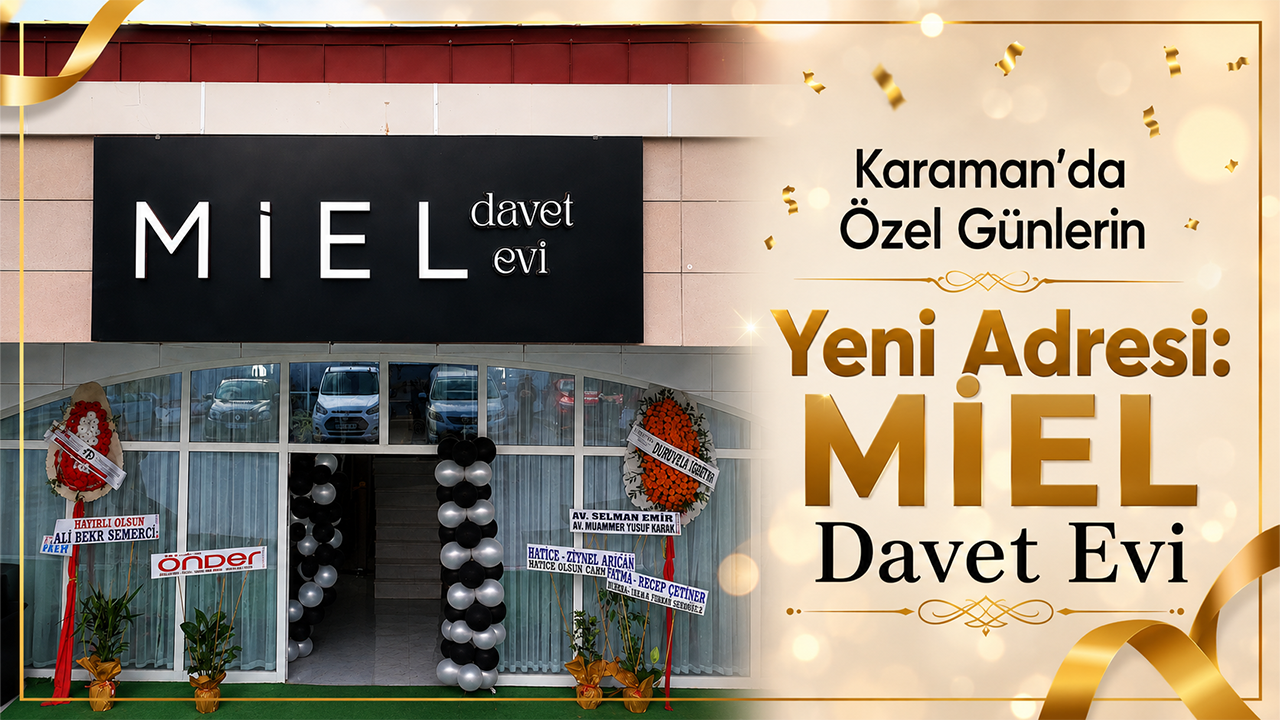 Karaman’da Özel Günlerin Yeni Adresi: MİEL Davet Evi