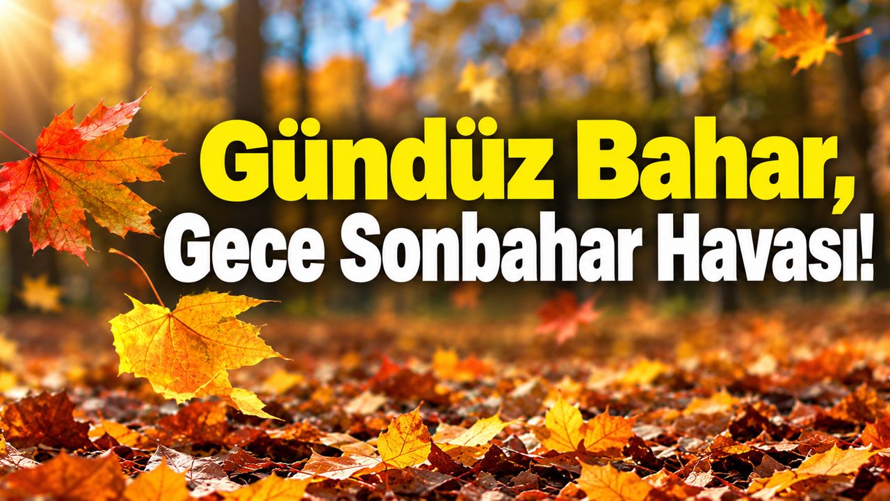 Karaman’da Gündüz Bahar, Gece Sonbahar Havası!