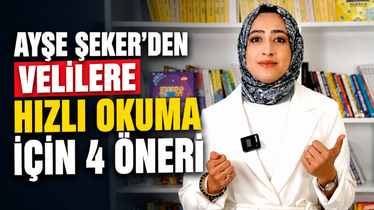 Ayşe Şeker’den Velilere Hızlı Okuma İçin 4 Öneri