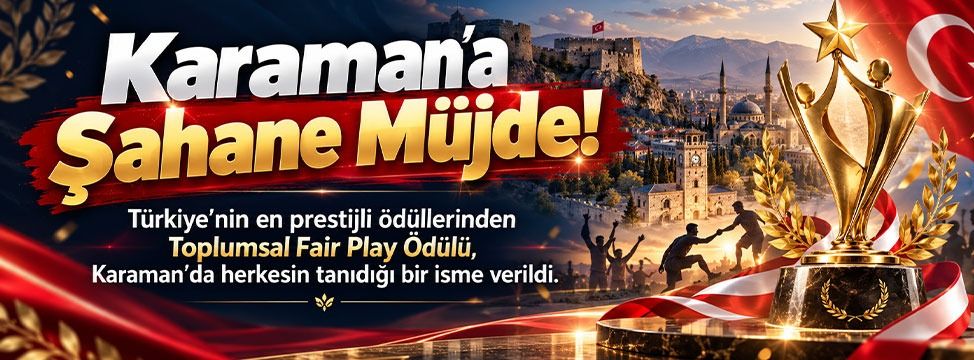 Karaman'a Şahane Müjde!