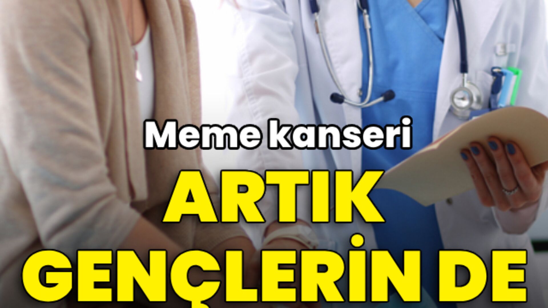 Meme kanseri artık gençlerin de hastalığı