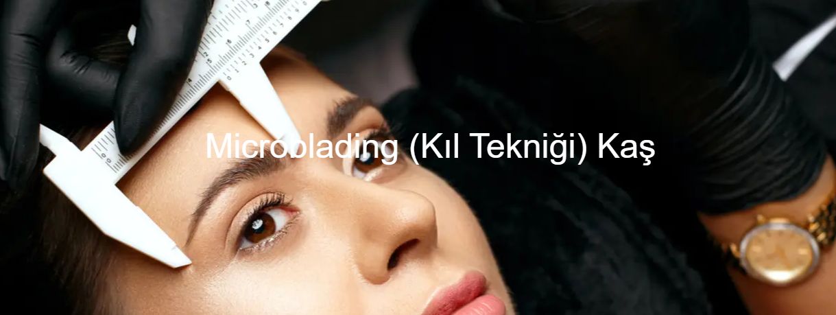 Microblading Nedir? Doğal Kaş Görünümü Nasıl Oluşturulur?