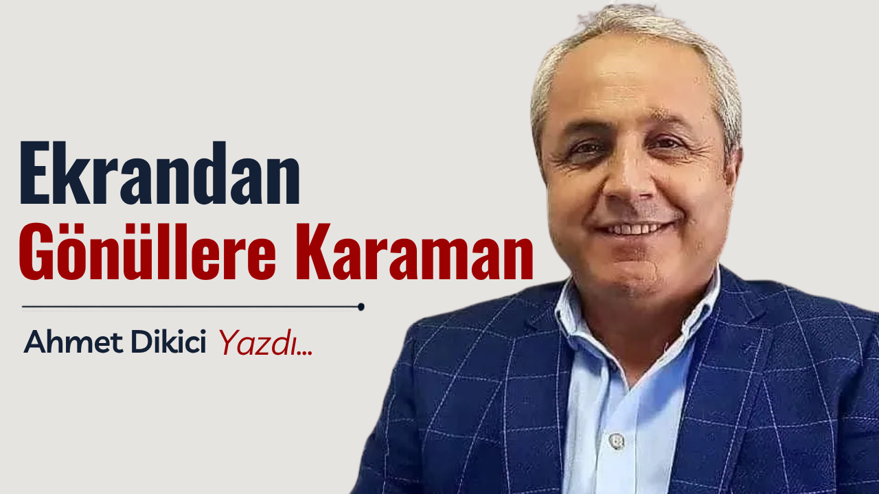 Ekrandan Gönüllere Karaman
