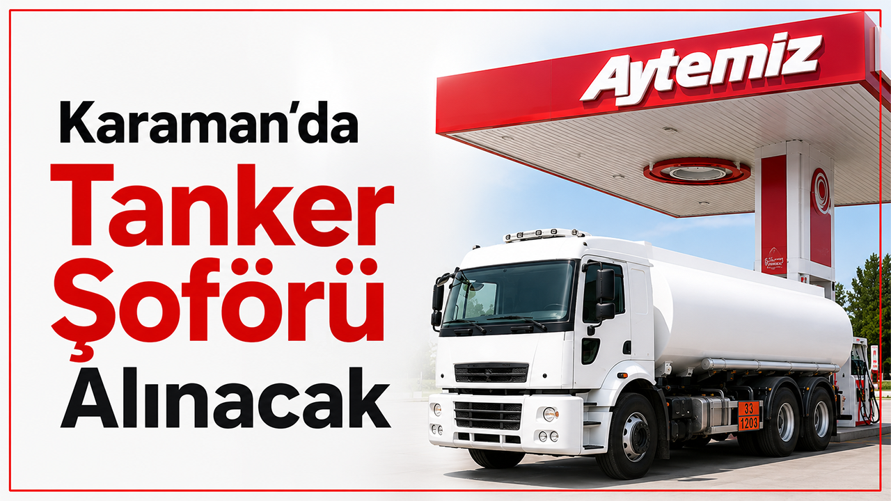 Karaman’da Tanker Şoförü Alınacak