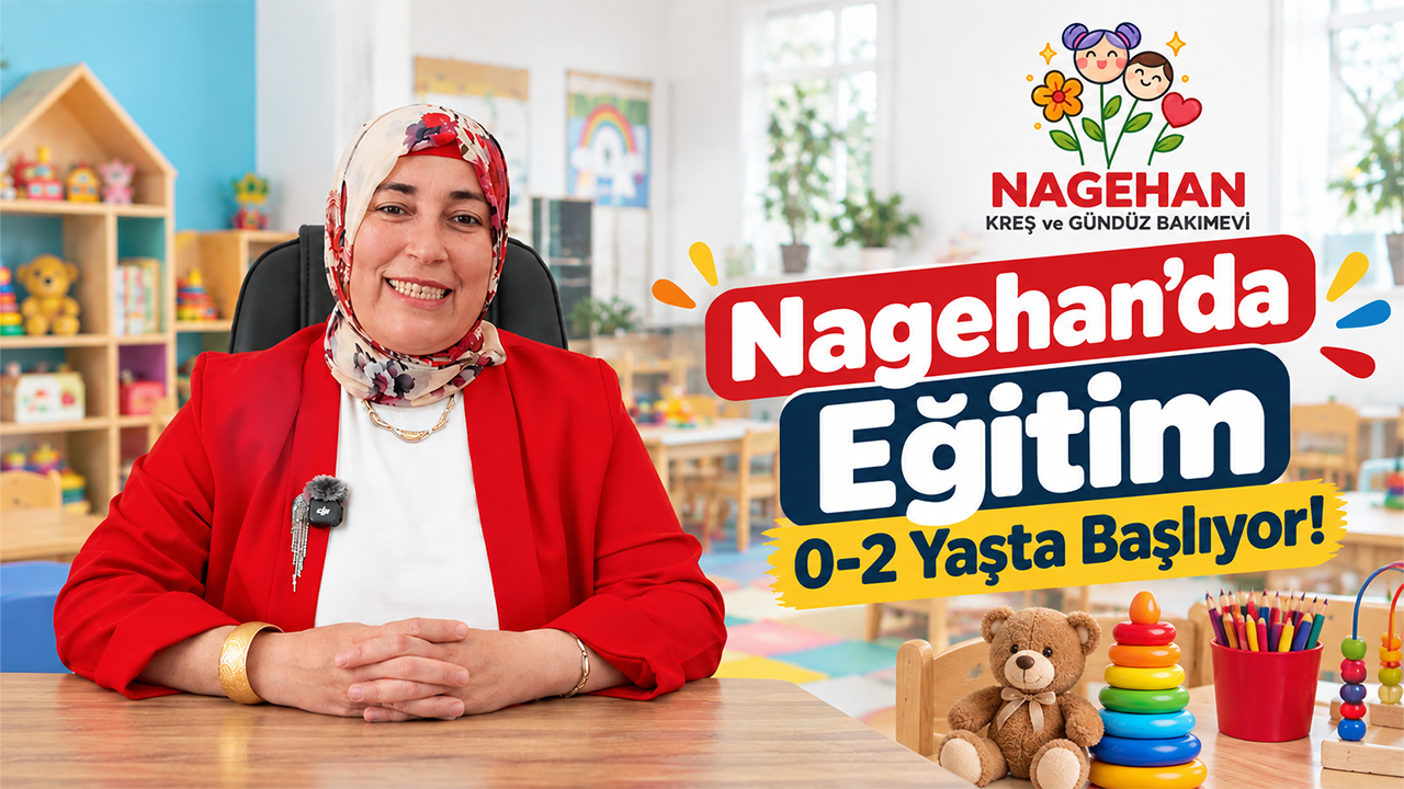 Nagehan’da Eğitim 0-2 Yaşta Başlıyor