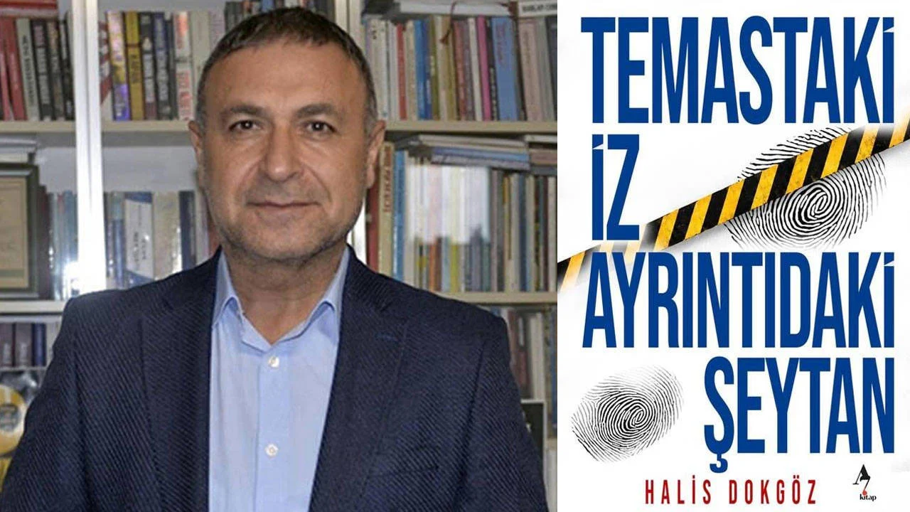 Halis Dokgöz'den adli bilimlerin izinde yeni yolculuk: ''Temastaki İz Ayrıntıdaki Şeytan” raflarda