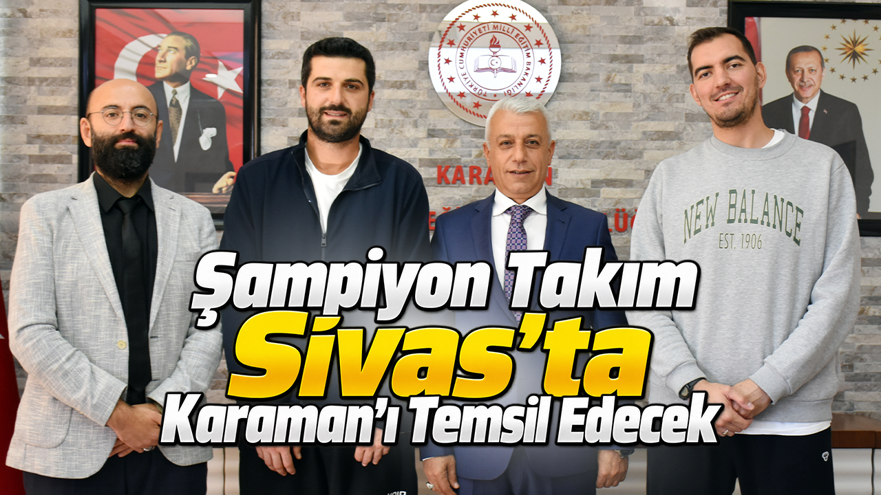 Şampiyon Takım Sivas’ta Karaman’ı Temsil Edecek