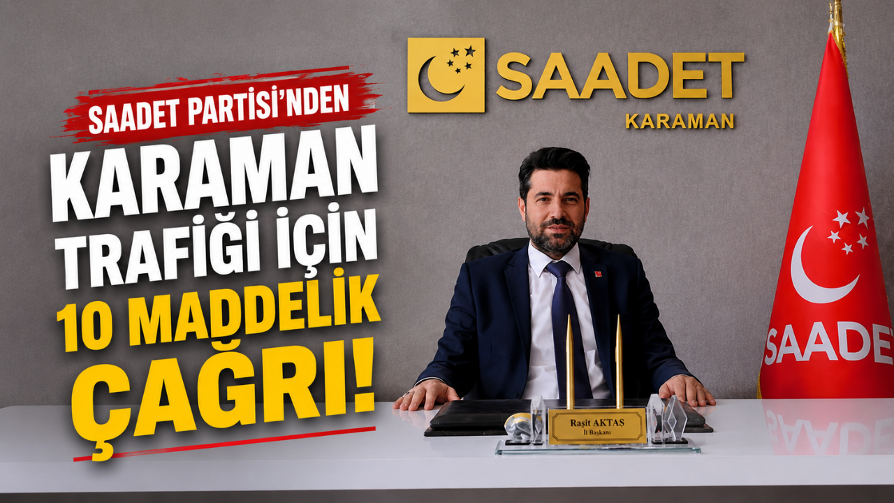 Saadet Partisi’nden Karaman Trafiği İçin 10 Maddelik Çağrı