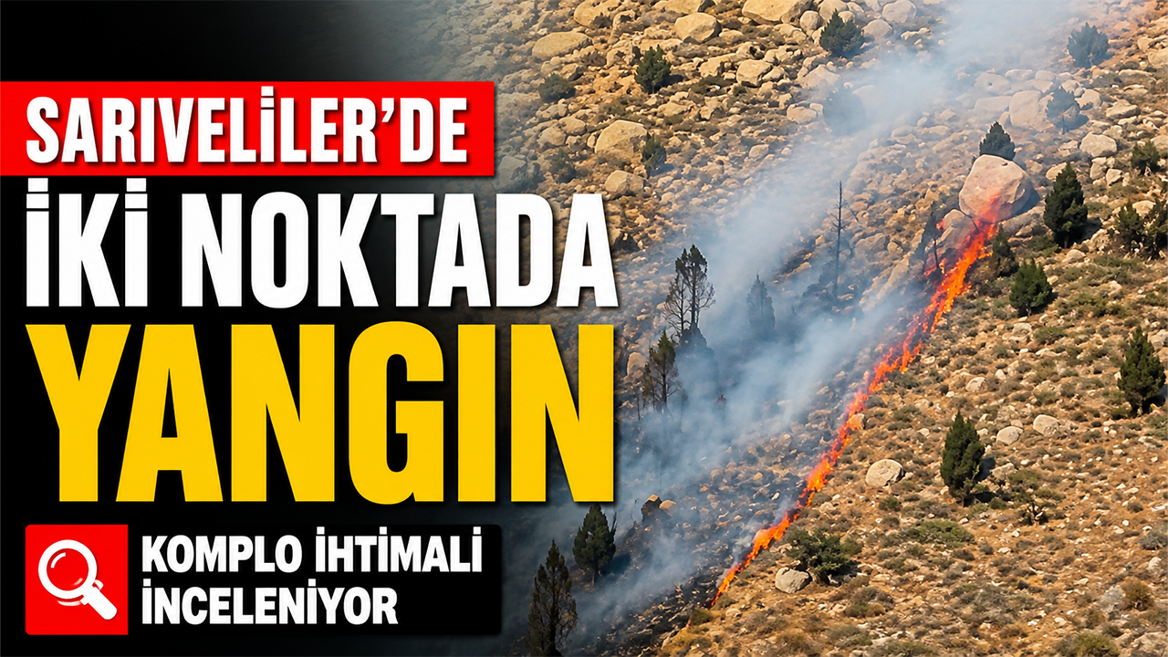 Sarıveliler'de İki Noktada Yangın: Komplo İhtimali İnceleniyor