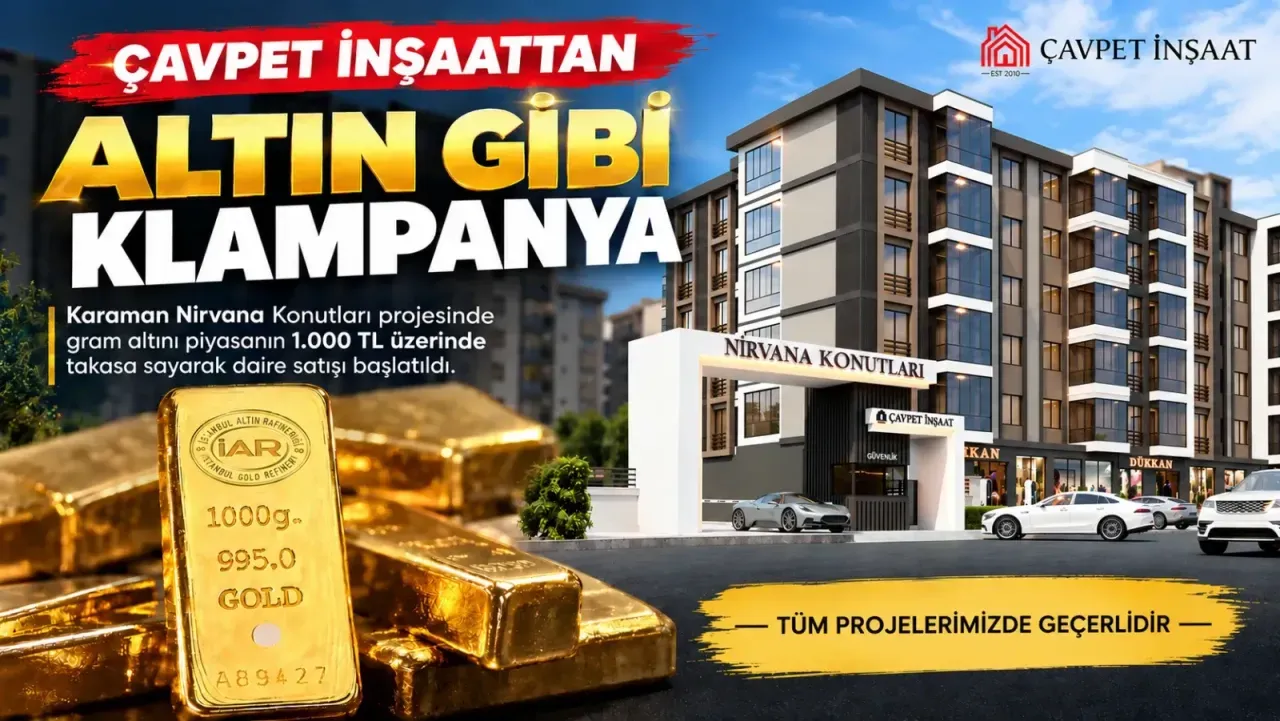 Çavpet İnşaat'tan Karaman'da gram altın takasıyla daire satış kampanyası başladı