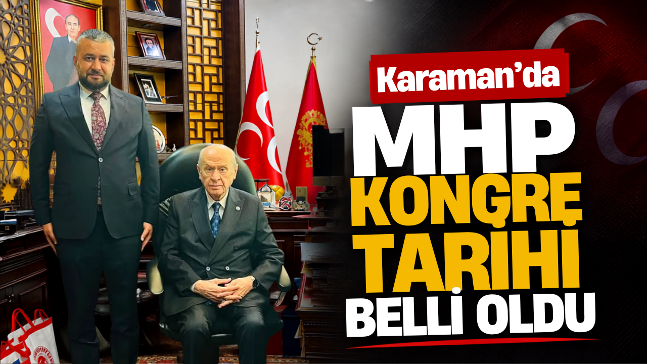 Karaman’da MHP Kongre Tarihi Belli Oldu