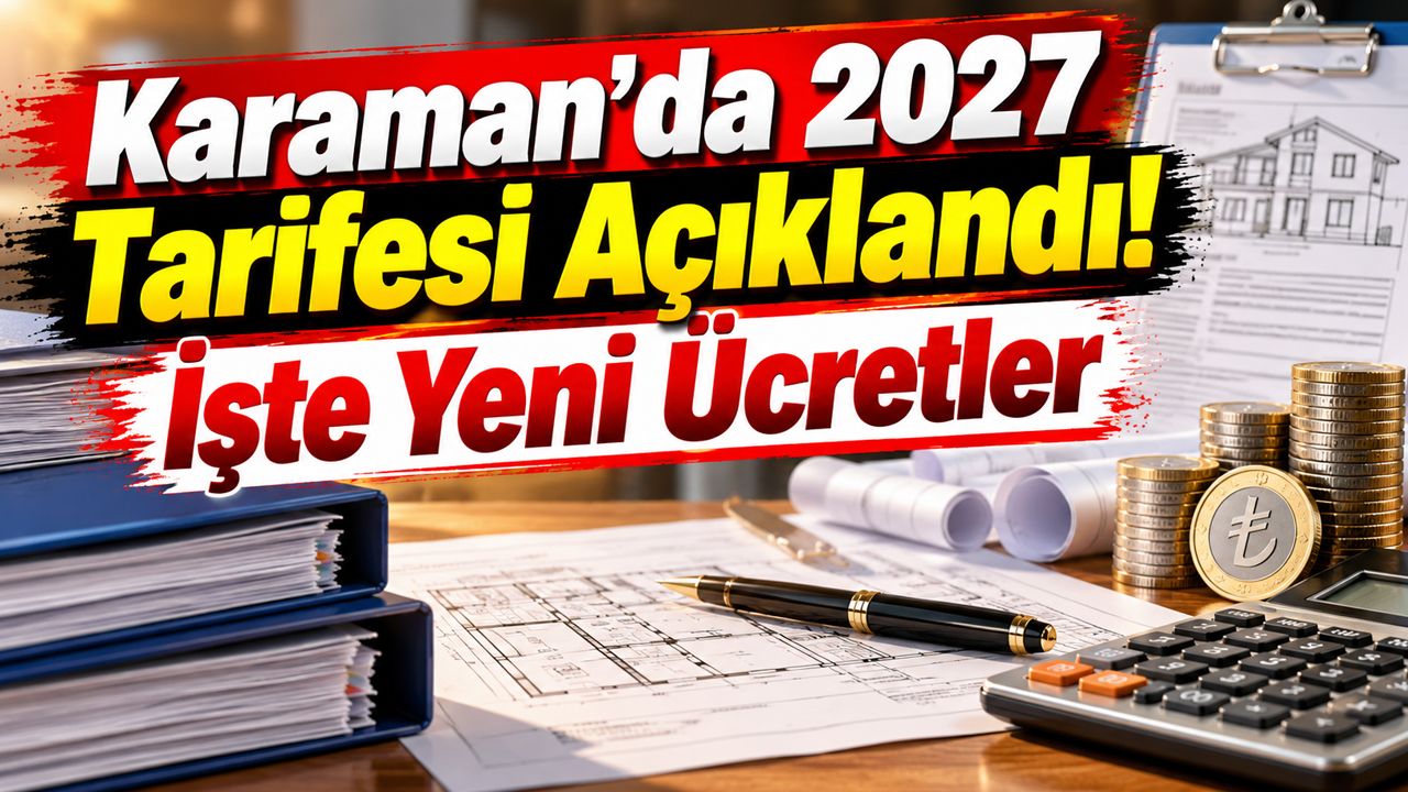 Karaman’da 2027 Tarifesi Açıklandı! İşte Yeni Ücretler