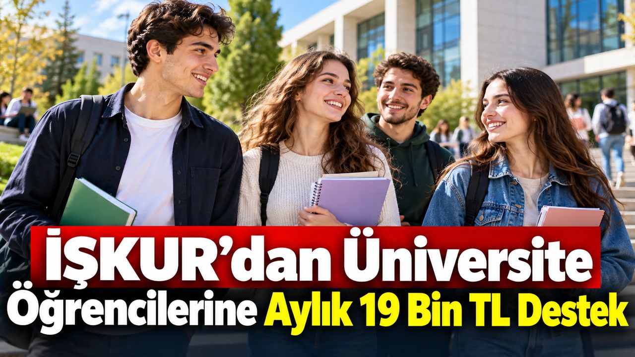 İŞKUR’dan Üniversite Öğrencilerine Aylık 19 Bin TL Destek